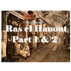Ras el Hanout part 1 & 2