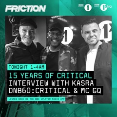 15 Years Of Critical Music [Friction D&B Show] | Interview w/ Kasra | #DNB60: Critical & MC GQ