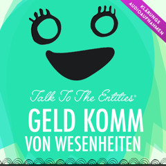 Geld komm von Wesenheiten INTRO