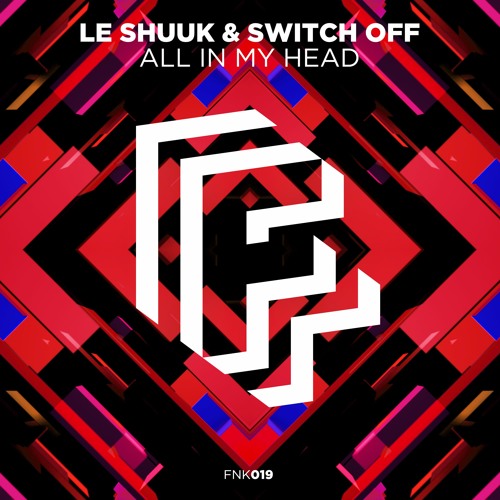 Le Shuuk & Switch Off - All In My Head