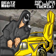 Pop Lock and Drop It (Beatznatwor Remix)