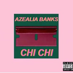 Azealia Banks - Chi Chi
