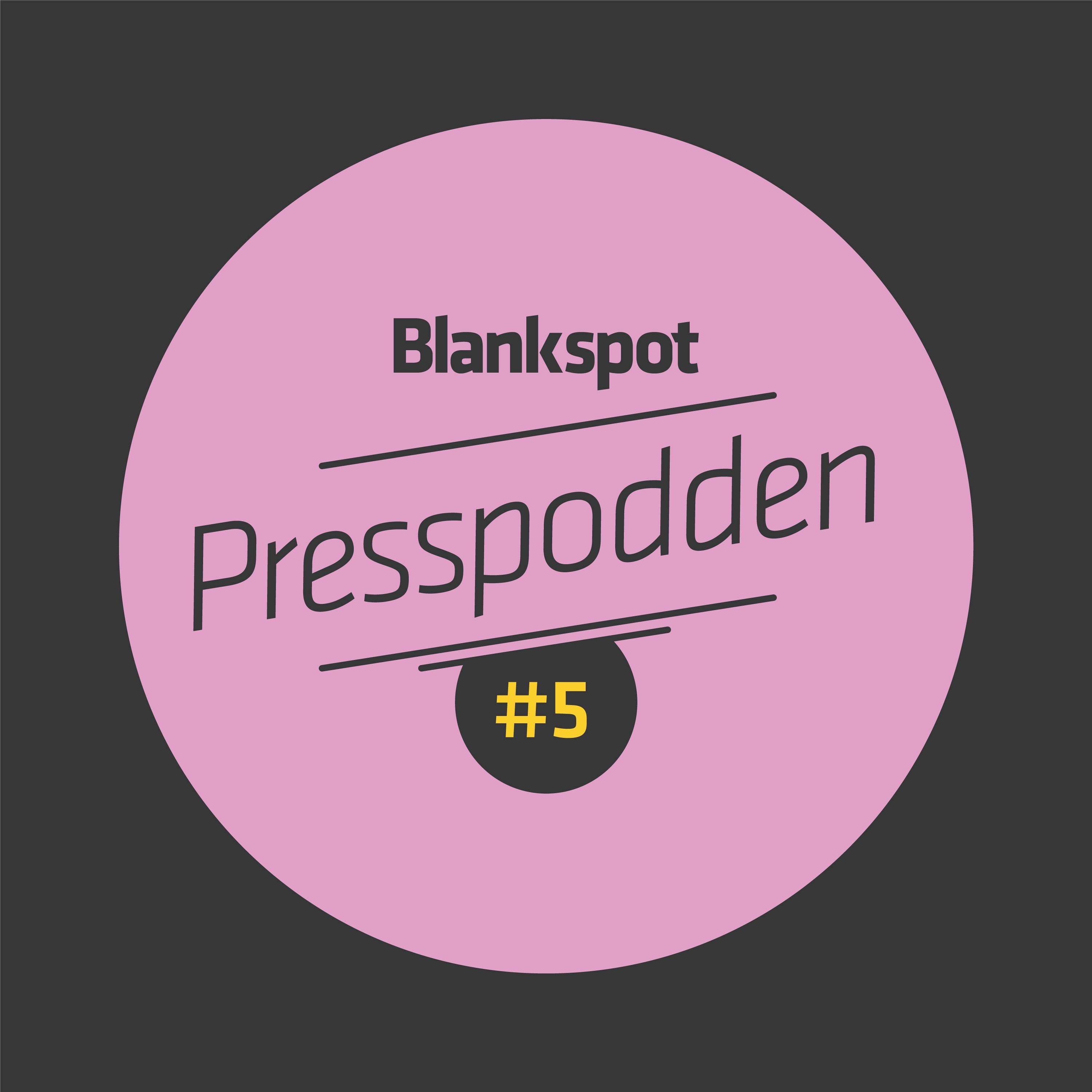 Presspodden #5 - Tron på medierna