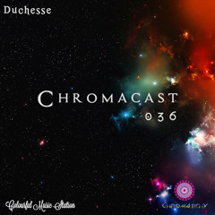 Chromacast 036 ♮Duchesse [Tech House]