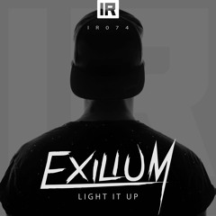 Exilium - Light It Up | (#IR074) [OUT NOW]