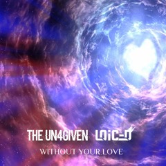 The Un4given & Loic-D - Without Your Love (Radio Edit) [FREE TRACK]