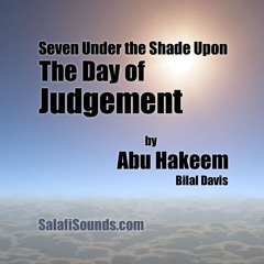 The Seven Under The Shade On The Day Of Judgement Khutbah By Abu Hakeem