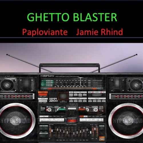 Ghetto Blaster - with Paploviante (Paul Racle)