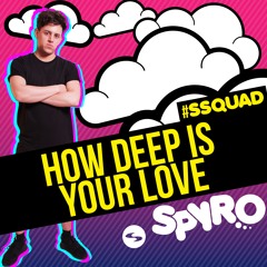 SPYRO - How Deep Is Your Love