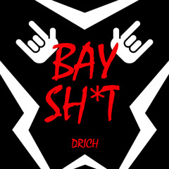 BAY SH*T
