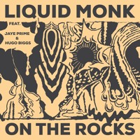 Liquid Monk - On The Rocks (Ft. Jaye Prime & Hugo Biggs)