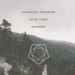 Lucian ft. Philosofie - Do My Thing (IAMSAM Remix)