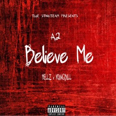 Believe Me ft. Mellz, Young Bull