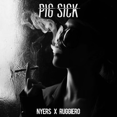 Nyers X Ruggiero - Pig Sick