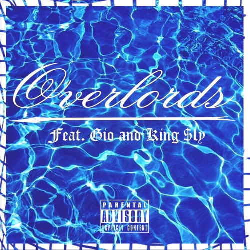 Overlords (Feat. Gio and King $ly) (Prod. *Nick G*)