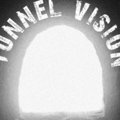 Tunnel Vision Final