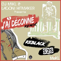 DJ MIKL & LACONI HITMAKER - J'ai Déconné Remix (feat. Keblack, S2s)