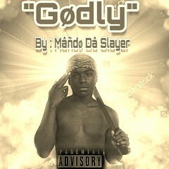 Godly - Mâñdø Dâ Slâyer [Prod. By P-Graf Productions]