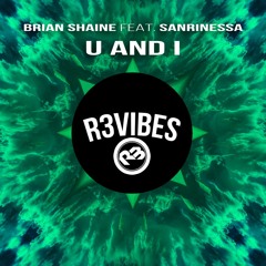 Brian Shaine feat. Sanrinessa - U And I (Original Mix) OUT NOW