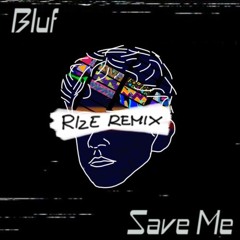 Bluf - Save Me (RIzE Remix)