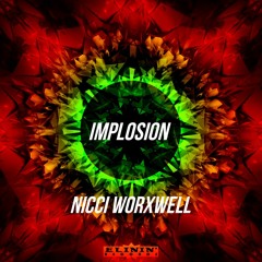 Nicci Worxwell - Implosion (Original Mix) OUT NOW