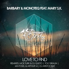 Barbary & Monoteq Feat. Mary S.K. - Love To Find (Toly Braun Remix)