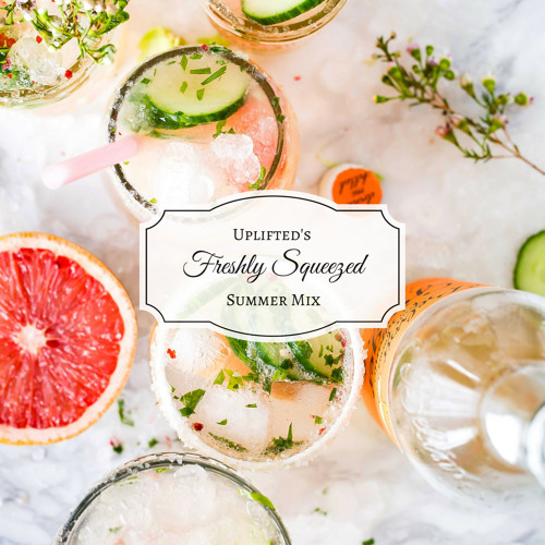 uplifted's freshly squeezed summer mix