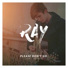 Joel Adams - Please Don't Go (Ray Uscata Remix)