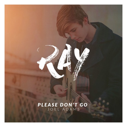 Stream Joel Adams - Please Don't Go (Ray Uscata Remix) by RAY | Listen  online for free on SoundCloud