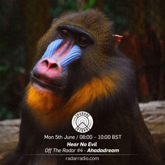 Hear No Evil - 1st May 2017 - "Off The Radar" #4 - Ahadadream