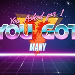 You Asked for One You Got Many