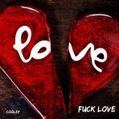 Cooley - Love 🖕🏾💔