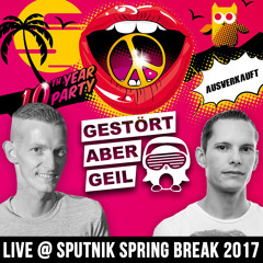 Gestört aber GeiL - Live @ Sputnik Spring Break 2017