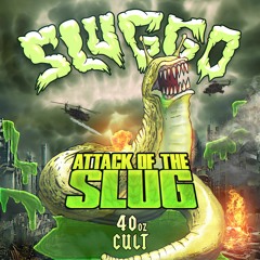 Sluggo - Attack Of The Slug (40oz Cult)
