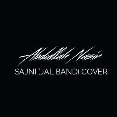 Abdullah Nasir | Sajni (2008) | Cover | Jal Band | Farhan Saeed