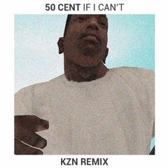 50 Cent - If I Can't (K Z N Remix) [FREE DOWNLOAD]