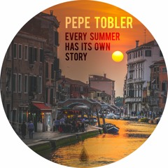 Pepe Tobler - Every Summer Has Its Own Story