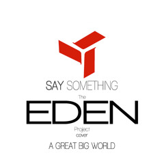 Say Something (The Eden ProjectCover)
