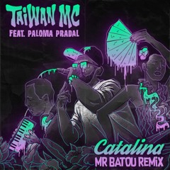 Taiwan MC Feat Paloma Pradal – Catalina (Mr Batou REMIX)