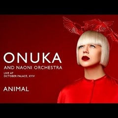ONUKA – Animal (Live At October Palace, Kyiv 2017)