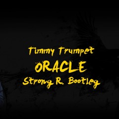 Timmy Trumpet - Oracle (Strong R. Bootleg)