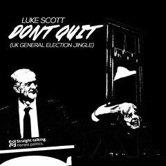 Luke Scott - Don't Quit (General Election Jingle) *EXPLICIT*