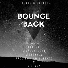 Bounce Back Ft. 96TheLA (Prod By. illWillBeatz x Figurez)