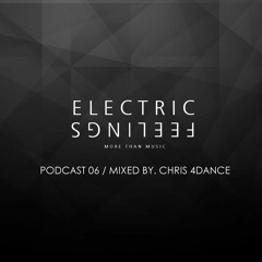 ELECTRIC FEELINGS PODCAST #006 by. CHRIS 4DANCE