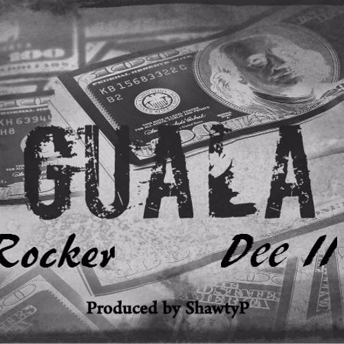 Rocker x Dee II - Guala (Prod. by ShawtyP)