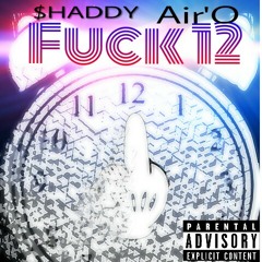 $HADDY- Fuck 12 (FT. Air'O)