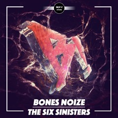 Bones Noize - The Six Sinisters [DROP IT NETWORK EXCLUSIVE]