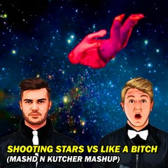 Shooting Stars vs Like A Bitch (Mashd N Kutcher Mashup) [FREE DOWNLOAD]