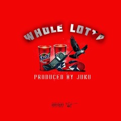 Whole Lotta (Prod. Juku)