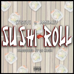 ITsEVi Ft AMeazy - Sushi Roll- Prod By DJ KUSH
